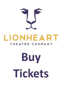 Buy Tickets to Lionheart Theatre shows